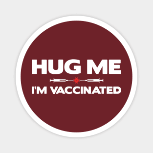 Hug Me I'm Vaccinated Magnet